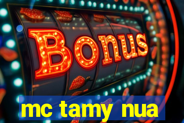 mc tamy nua